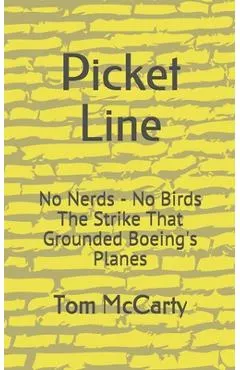 Picket Line: No Nerds - No Birds The strike that grounded Boeing's planes.