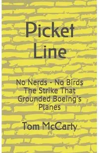 Picket Line: No Nerds - No Birds The strike that grounded Boeing's planes.