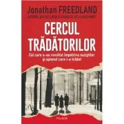 Cercul tradatorilor. Cei care s-au revoltat impotriva nazistilor si spionul care i-a tradat