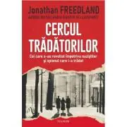 Cercul tradatorilor. Cei care s-au revoltat impotriva nazistilor si spionul care i-a tradat