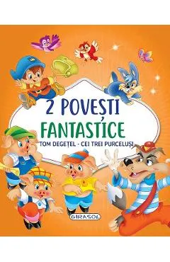 2 Povesti fantastice: Tom Degetel. Cei trei purcelusi