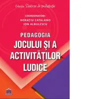 Pedagogia jocului si a activitatilor ludice