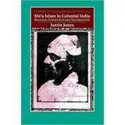 Shi'a Islam in Colonial India: Religion, Community and Sectarianism