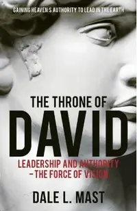 The Throne of David: Leadership and Authority - The Force of Vision