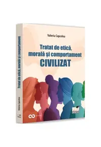 Tratat de etică, morală și comportament civilizat - Paperback brosat - Valeriu Capcelea