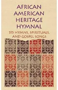 African American Heritage Hymnal: 575 Hymns, Spirituals, and Gospel Songs