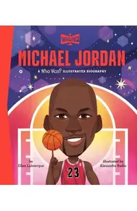 Michael Jordan: A Who Was? Illustrated Biography