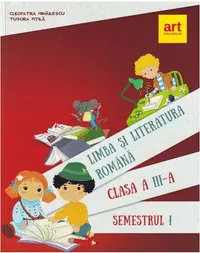 Limba și literatura română. Manual pentru Clasa a III-a Semestrul I - Paperback - Cleopatra Mihăilescu, Tudora Piţilă