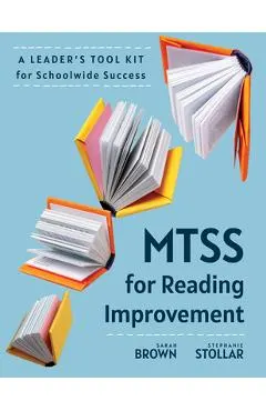 Mtss for Reading Improvement: A Leader's Tool Kit for Schoolwide Success (Reading Science in Action: An Mtss Tool Kit)