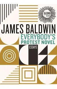 Everybody's Protest Novel: Essays