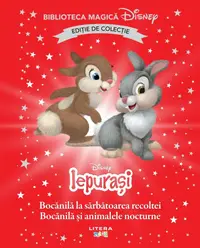Iepurasi. Bocanila la sarbatoarea recoltei. Bocanila si animalele nocturne. Disney. Biblioteca magica. Editie de colectie