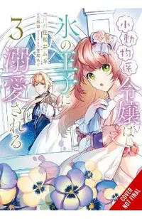 The Small-Animallike Lady Is Adored by the Ice Prince, Vol. 3 (Manga)