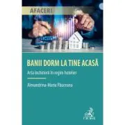 Banii dorm la tine acasa - Arta inchirierii in regim hotelier