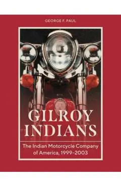 Gilroy Indians: The Indian Motorcycle Company of America, 1999-2003