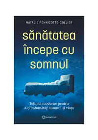 Sanatatea incepe cu somnul. Tehnici moderne pentru a-ti imbunatati somnul si viata