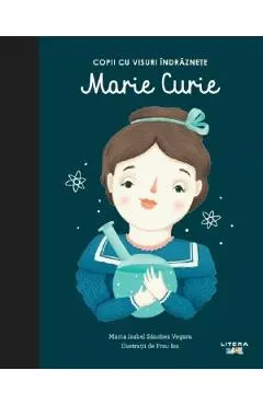Copii cu visuri indraznete: Marie Curie