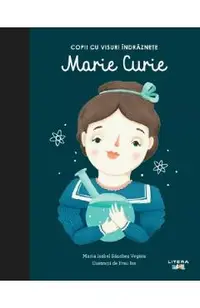 Copii cu visuri indraznete: Marie Curie
