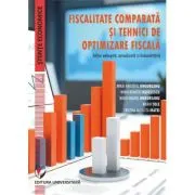 Fiscalitate comparata si tehnici de optimizare fiscala (Editie adaugita, actualizata si imbunatatita)