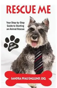 Rescue Me: Your Step-by-Step Guide to Starting an Animal Rescue