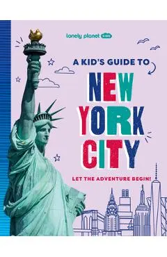 Lonely Planet Kids a Kid's Guide to New York City