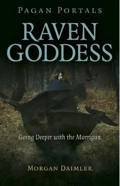 Pagan Portals - Raven Goddess: Going Deeper with the Morrigan