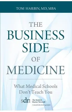 The Business Side of Medicine: What Medical Schools Don't Teach You