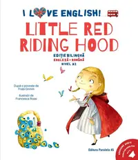 I Love English. Little Red Riding Hood (Scufița Roșie). Ediție bilingvă. Nivel A2 (versiune audio inclusă) - Paperback