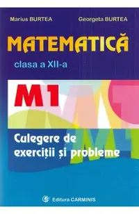 Matematica - Clasa 12 M1 - Culegere de exercitii si probleme