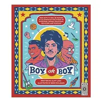 Boy oh Boy : From boys to men, be inspired by 30 coming-of-age stories of sportsmen, artists, politicians, educators and scientists