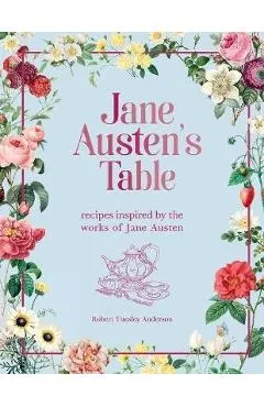 Jane Austen's Table: Recipes Inspired by the Works of Jane Austen