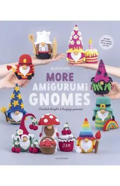 More Amigurumi Gnomes: Crochet Bright & Happy Gnomes