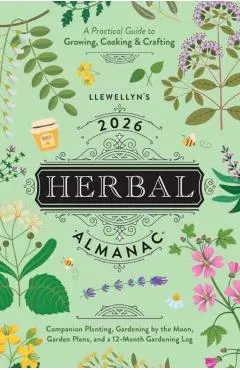 Llewellyn's 2026 Herbal Almanac: A Practical Guide to Growing, Cooking & Crafting
