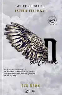 Datorie Italiană Partea I. Seria Italieni Vol.1 (Elire Books)