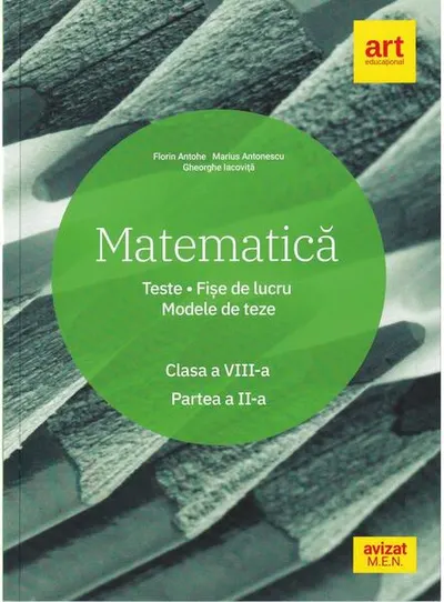 Matematică. Clasa a VIII-a. Semestrul 2. Teste. Fișe de lucru. Modele de teze - Paperback brosat - Florin Antohe, Marius Antonescu, Gheorghe Iacoviță