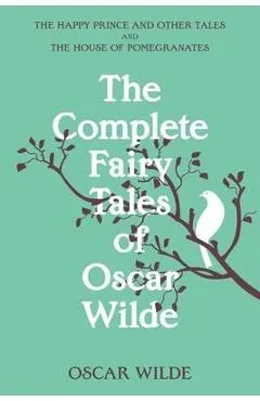 The Complete Fairy Tales of Oscar Wilde (Warbler Classics Annotated Edition)