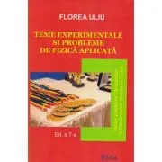 Teme experimentale si probleme de fizica aplicata. Pentru pregatirea Olimpiadelor si Concursurilor scolare de Fizica