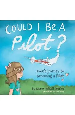 Could I Be a Pilot?: Evie's Journey to Becoming a Pilot
