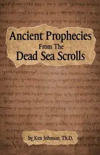 Ancient Prophecies from the Dead Sea Scrolls