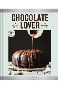 Chocolate Lover: A Baking Book--Decadent Treats