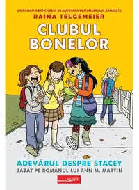 Clubul bonelor 2. Adevărul despre Stacey - Hardcover - Raina Telgemeier