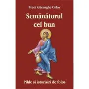 Semanatorul cel bun. Pilde si istorisiri de folos