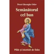 Semanatorul cel bun. Pilde si istorisiri de folos