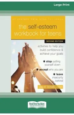 The Self-Esteem Workbook for Teens: Activities to Help You Build Confidence and Achieve Your Goals (16pt Large Print Format)