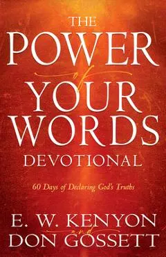 Power of Your Words Devotional: 60 Days of Declaring God's Truths