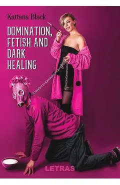 Domination, fetish and dark healing