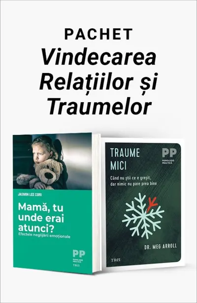 Pachet Vindecarea Relațiilor și Traumelor. Mamă, tu unde erai atunci?/Traume mici