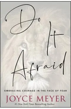 Do It Afraid: Embracing Courage in the Face of Fear