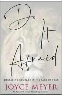 Do It Afraid: Embracing Courage in the Face of Fear