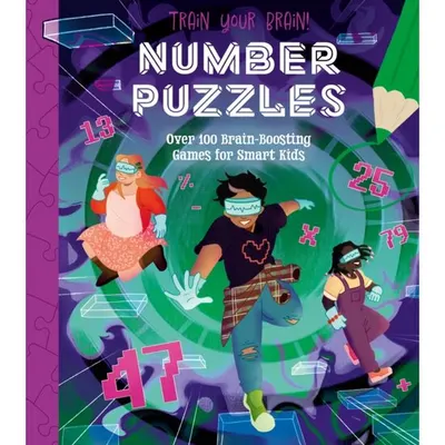 Train Your Brain! Number Puzzles 100 Brain-Boosting Games for Smart Kids