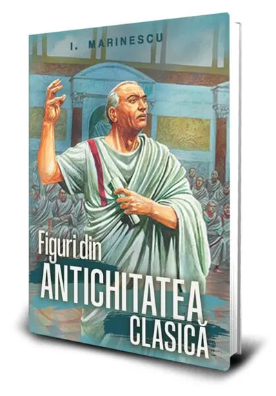 Figuri din Antichitatea clasică - Paperback brosat - Ioan M. Marinescu